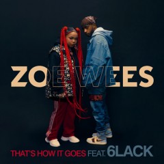 That's How It Goes - Zoe Wees & 6LACK