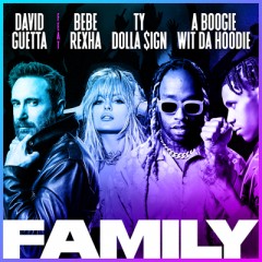 Family - David Guetta feat. Bebe Rexha, Ty Dolla Sign & A Boogie Wit da Hoodie