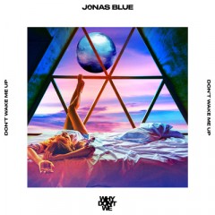 Don't Wake Me Up - Jonas Blue & Why Don't We