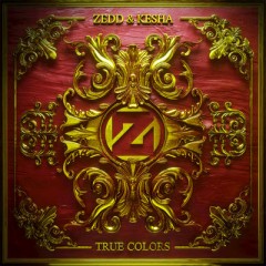 True Colors - Zedd & Kesha