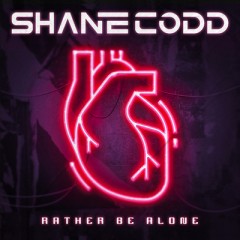 Rather Be Alone - Shane Codd