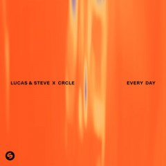Every Day - Lucas & Steve & CRCLE