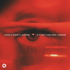If It Ain't Love - Lucas & Steve, 4 Strings feat. Lagique