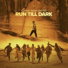 Run Till The Dark - R3HAB & Now United