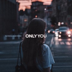 Only You - Elman & Vlad Hosh