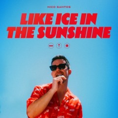 Like Ice In The Sunshine - Nico Santos