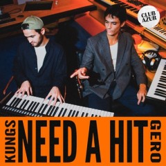Need A Hit - Kungs & Gero