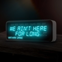We Ain't Here For Long - Nathan Dawe