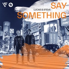 Say Something - Lucas & Steve