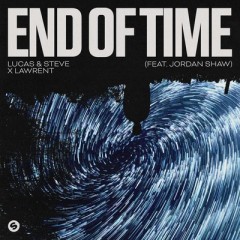 End Of Time - Lucas & Steve, Lawrent feat. Jordan Shaw