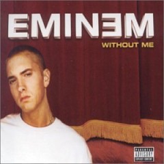 Without Me - Eminem