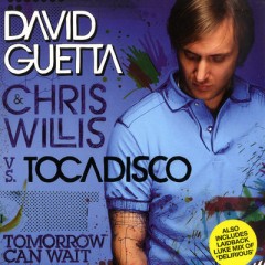 Tomorrow Can Wait - David Guetta feat. Chris Willis & Tocadisco