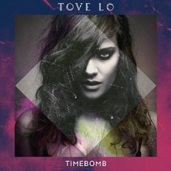 Timebomb - Tove Lo