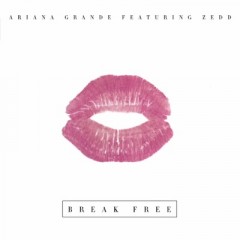Break Free - Ariana Grande feat. Zedd