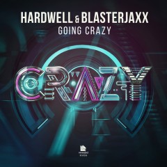 Going Crazy - Hardwell & Blasterjaxx