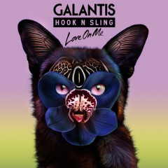 Love On Me - Galantis & Hook N Sling