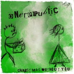 Christmas Without You - One Republic