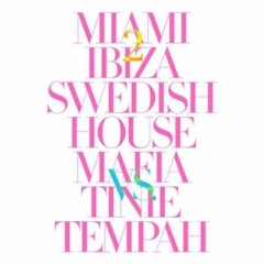 Miami 2 Ibiza - Swedish House Mafia vs Tinie Tempah