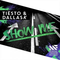Show Me - Tiesto & Dallask