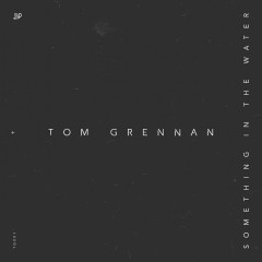 Something In The Water - Tom Grennan
