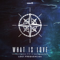 What Is Love 2016 - Lost Frequencies