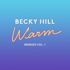 Warm (Remix) - Becky Hill