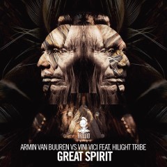 Great Spirit - Armin Van Buuren & Vini Vici feat. Hilight Tribe