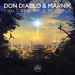 Children Of A Miracle - Don Diablo & Marnik