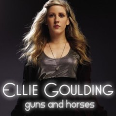 Guns & Horses - Ellie Goulding
