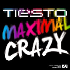Maximal Crazy - Tiesto
