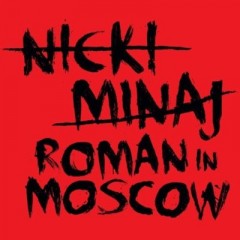Roman In Moscow - Nicki Minaj