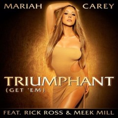Triumphant (Get 'Em) - Mariah Carey feat. Rick Ross & Meek Mill