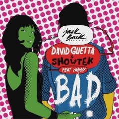 Bad - David Guetta feat. Showtek