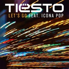 Let's Go - Tiesto feat. Icona Pop