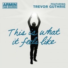 This Is What It Feels Like - Armin Van Buuren feat. Trevor Guthrie
