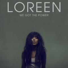 We Got The Power - Loreen