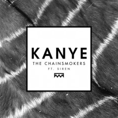 Kanye - Chainsmokers & Siren