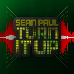 Turn It Up - Sean Paul