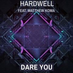 Dare You - Hardwell feat. Matthew Koma