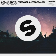 Keep Your Head Up - Lucas & Steve, Firebeatz feat. Little Giants